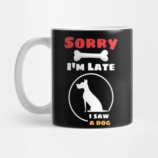 sorry i'm late i saw a dog Mug